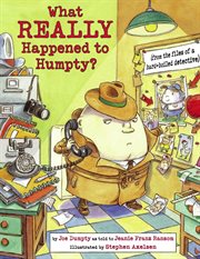 What really happened to Humpty? : from the files of a hard-boiled detective cover image