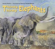 Thirsty, thirsty elephants cover image