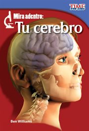 Mira adentro: tu cerebro. (Look Inside: Your Brain) (Spanish Version) cover image