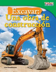 Excavar: una obra de construcci̤n. (Big Digs: Construction Site) (Spanish Version) cover image