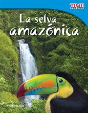 La selva amaz̤nica. (Amazon Rainforest) (Spanish Version) cover image