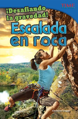 Cover image for ¡Desafiando la Gravedad! Escalada en Roca