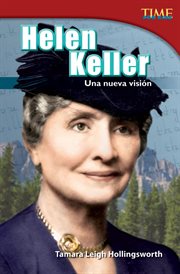 Helen keller: una nueva visi̤n. (Helen Keller: A New Vision) (Spanish Version) cover image