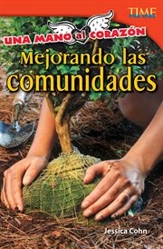 Una mano al coraz̤n: mejorando las comunidades. (Hand to heart: Improving Communities) (Spanish Version) cover image