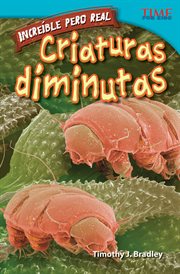 Incre̕ble pero real: criaturas diminutas. (Strange but True: Tiny Creatures) (Spanish Version) cover image