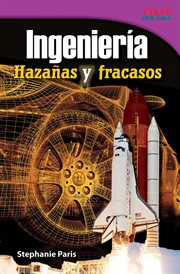 Ingenier̕a: hazaąs y fracasos. (Engineering: Feats & Failures) (Spanish Version) cover image