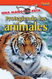 Una mano a la pata: protegiendo los animales. (Hand to Paw: Protecting Animals) (Spanish Version) cover image