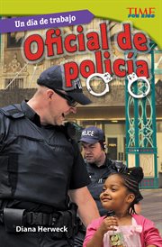 Un d̕a de trabajo: oficial de polic̕a. (All in a Day's Work: Police Officer) (Spanish Version) cover image