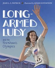 Long-armed Ludy and the first women's Olympics : based on the true story of Lucile Ellerbe Godbold cover image