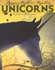 Unicorns : magic, myth, and mystery cover image