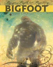 Bigfoot : magic, myth, and mystery cover image