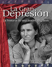La gran depresión: la historia de una madre migrante (the great depression: a migrant mother's story cover image