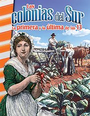 Las colonias del sur: la primera y la última de las 13 (the southern colonies: first and last of 13) cover image