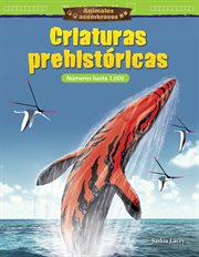 Animales asombrosos: criaturas prehistóricas: números hasta 1,000 (amazing animals: prehistoric crea cover image