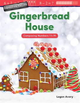 Cover image for Engineering Marvels: Gingerbread House: Composing Numbers 11-19