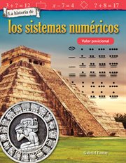 La historia de los sistemas numericos : Valor posicional (The History of Number Systems: Place Value) cover image