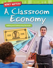 Money Matters : a Classroom Economy: Adding and Subtracting Decimals cover image