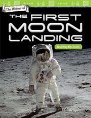 The history of the first moon landing : dividing decimals cover image