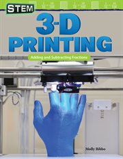 STEM : 3-D Printing. Adding and Subtracting Fractions cover image