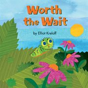 Worth the wait : a growing-up story of self-esteem cover image