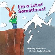 I'm a lot of sometimes : a growing-up story of identity cover image