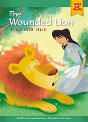 The Wounded Lion : A Tale from Spain. Tales of Honor cover image