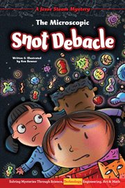 T : The Microscopic Snot Debacle (Technology). Jesse Steam Mysteries cover image