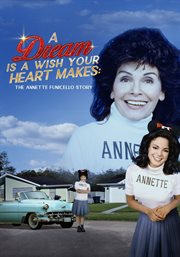 A Dream Is a Wish Your Heart Makes: The Annette Funicello Story cover image