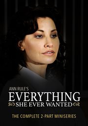 Ann Rule's Everything She Ever Wanted cover image