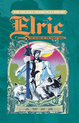 Cover image for Michael Moorcock Library - Elric Vol. 4 - The Weird of the White Wolf