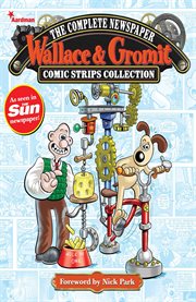 Wallace & Gromit : the complete newspaper strips collection. Issue 1, 2010-2011 cover image