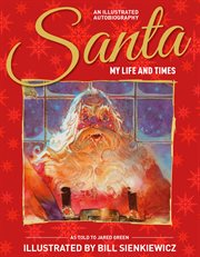 Santa: my life and times: an illustrated autobiography cover image