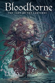 Bloodborne: The Lady of the Lanterns : The Lady of the Lanterns cover image