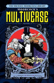 Michael Moorcock's multiverse. Volume 2 cover image