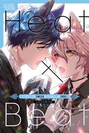 Heat x beat : a shut-in omega becomes an idol cover image