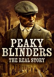 Peaky Blinders - the Real Story