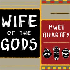 Wife of the Gods by Kwei Quartey