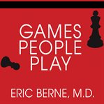 Games people play: the basic handbook of transactional analysis cover image
