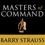 Masters of command Alexander, Hannibal, Caesar, and the genius of leadership cover image