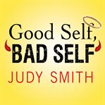 Good Self, Bad Self Good Self, Bad Self