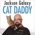 Cat daddy what the world's most incorrigible cat taught me about life, love, and coming clean cover image