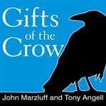 Gifts of the crow how perception, emotion, and thought allow smart birds to behave like humans cover image