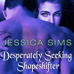 Desperately seeking shapeshifter cover image