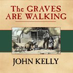 The graves are walking the great famine and the saga of the Irish people cover image