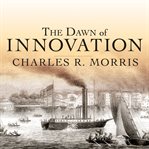 The dawn of innovation the first American industrial revolution cover image