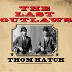 The last outlaws the lives and legends of butch cassidy and the sundance kid cover image