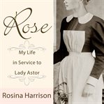 Rose my life in service to lady astor cover image
