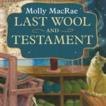 Last wool and testament a haunted yarn shop mystery cover image