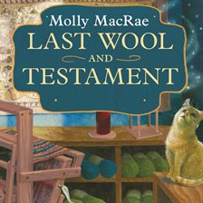 last wool and testament a haunted yarn shop mystery