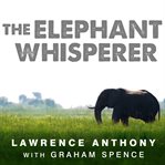The elephant whisperer my life with the herd in the african wild cover image
